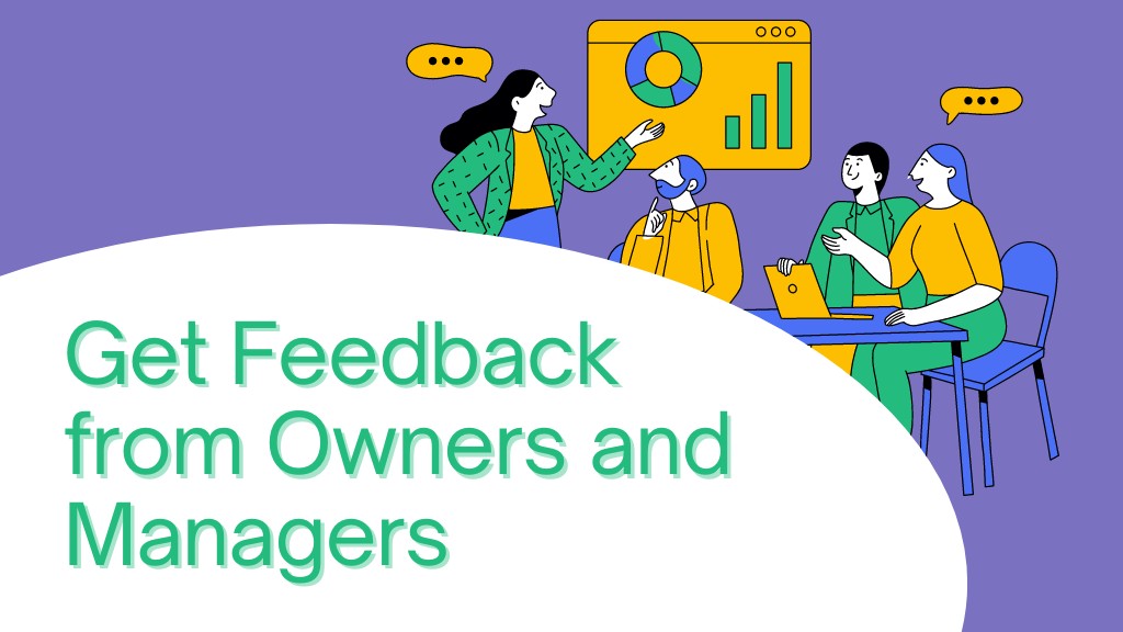 Get Feedback from Owners and Managers