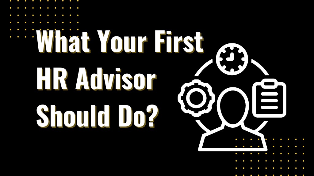 What Your First HR Advisor Should Do?