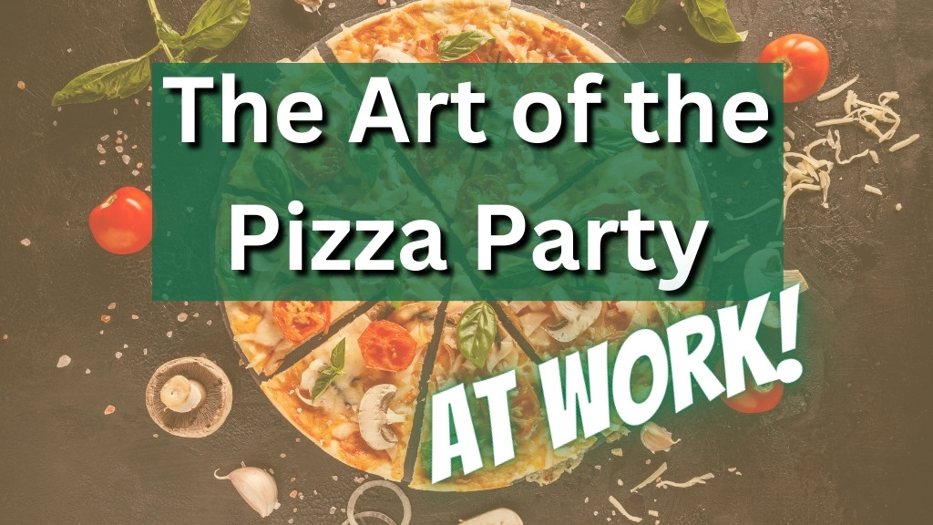 The Art of the Pizza Party